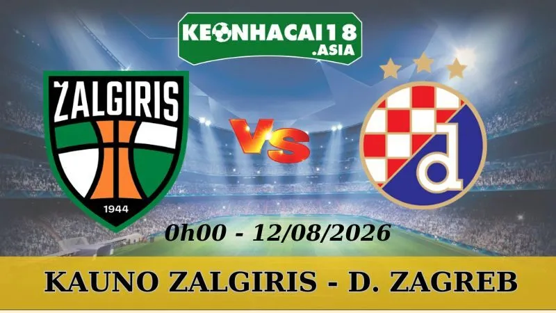 Soi Kèo Nhà Cái Kauno Zalgiris Vs D. Zagreb - 12/08/2026 | Champions League
