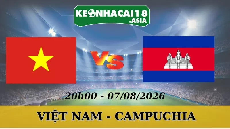 Soi Kèo Nhà Cái Việt Nam Vs Campuchia - 07/08/2026 | AFF Cup
